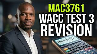 Mac3761 Weighted Average Cost of Capital Exam Test 3 Revision Class part 1