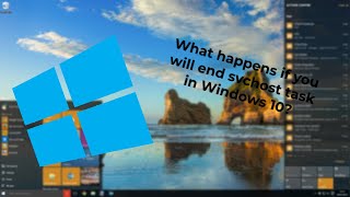 What happens if you will end the svchost task in Windows 10