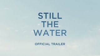 STILL THE WATER —  Trailer (2020)