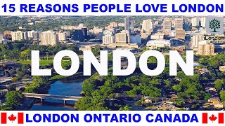 15 REASONS WHY PEOPLE LOVE LONDON ONTARIO CANADA