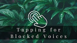 Tapping for Blocked Voices - Heal Your Voice