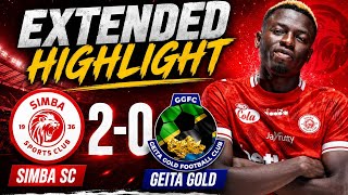 SIMBA SC 2-0 GEITA GORD FC EXTENDED HIGHLIGHT ⚽️