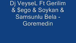 Dj Veysel Ft Gerilim Şego Soykan Samsunlubela - Göremedin