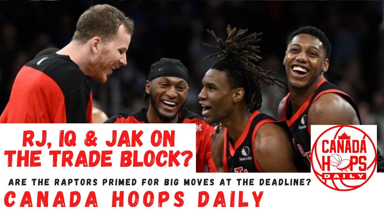 Are RJ Barrett, Immanuel Quickley & Jakob Poeltl On The Trade Block? | Canada Hoops Daily Podcast