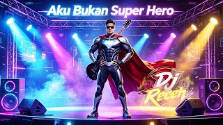 Music Dj Timur AKU BUKAN SUPER HERO, by Dj Receh, Dj musik full Bass, Dj music santay