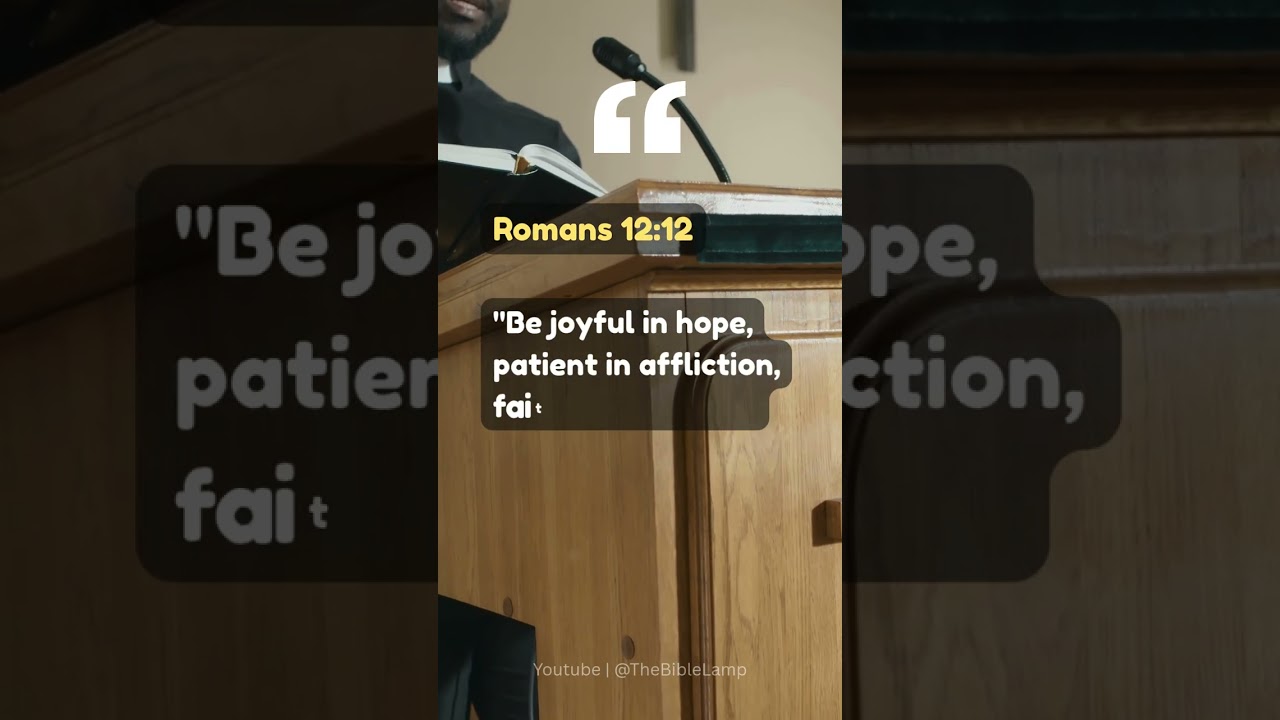 Be Joyful in Hope, Patient in Affliction (Romans 