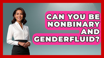 Can You Be Nonbinary And Genderfluid? - Gender Equality Network