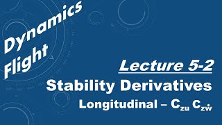 Flight Dynamics Lecture 5.2 - Longitudinal Stability Derivative C_z_u, C_z_wdot