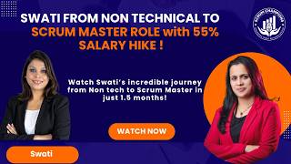Non-Tech to Scrum Master 🔥 55% Salary Hike | Swati’s Real Story