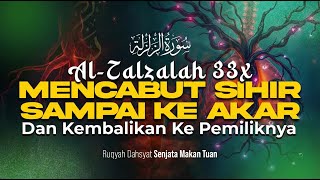 Download lagu DAHSYATNYA SURAH AL-ZALZALAH 33X! SIHIR BALIK KE PENGIRIMNYA, TUBUH LANGSUNG RINGAN!