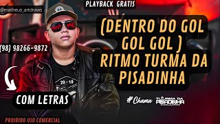 Video thumbnail of "PLAYBACK -DENTRO DO GOL- RITMO TURMA DA PISADINHA"