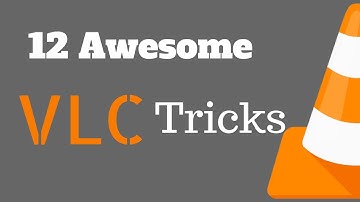 12 Awesome VLC Media Player Tricks You Must Try