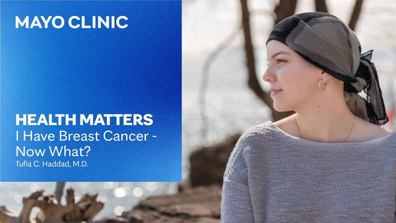 I Have Breast Cancer - Now What? | Mayo Clinic Health Matters Podcast
