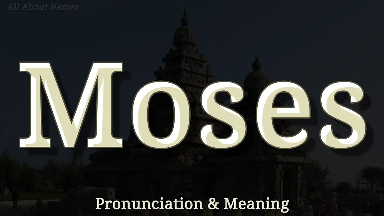 Moses - Pronunciation and Meaning