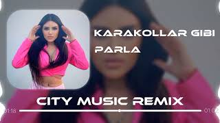 PARLA - Karakollar Gibi ( City Music Remix )