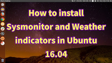 How to install Sysmonitor and Weather indicators on Ubuntu 16.04