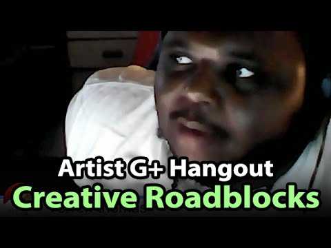 How To Overcome Creative Roadblocks - Digital Artist Q&A G+ Hangouts - How To Overcome Creative Roadblocks - Digital Artist Q&A G+ Hangouts