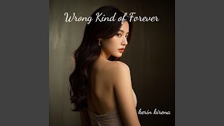 Wrong Kind of Forever