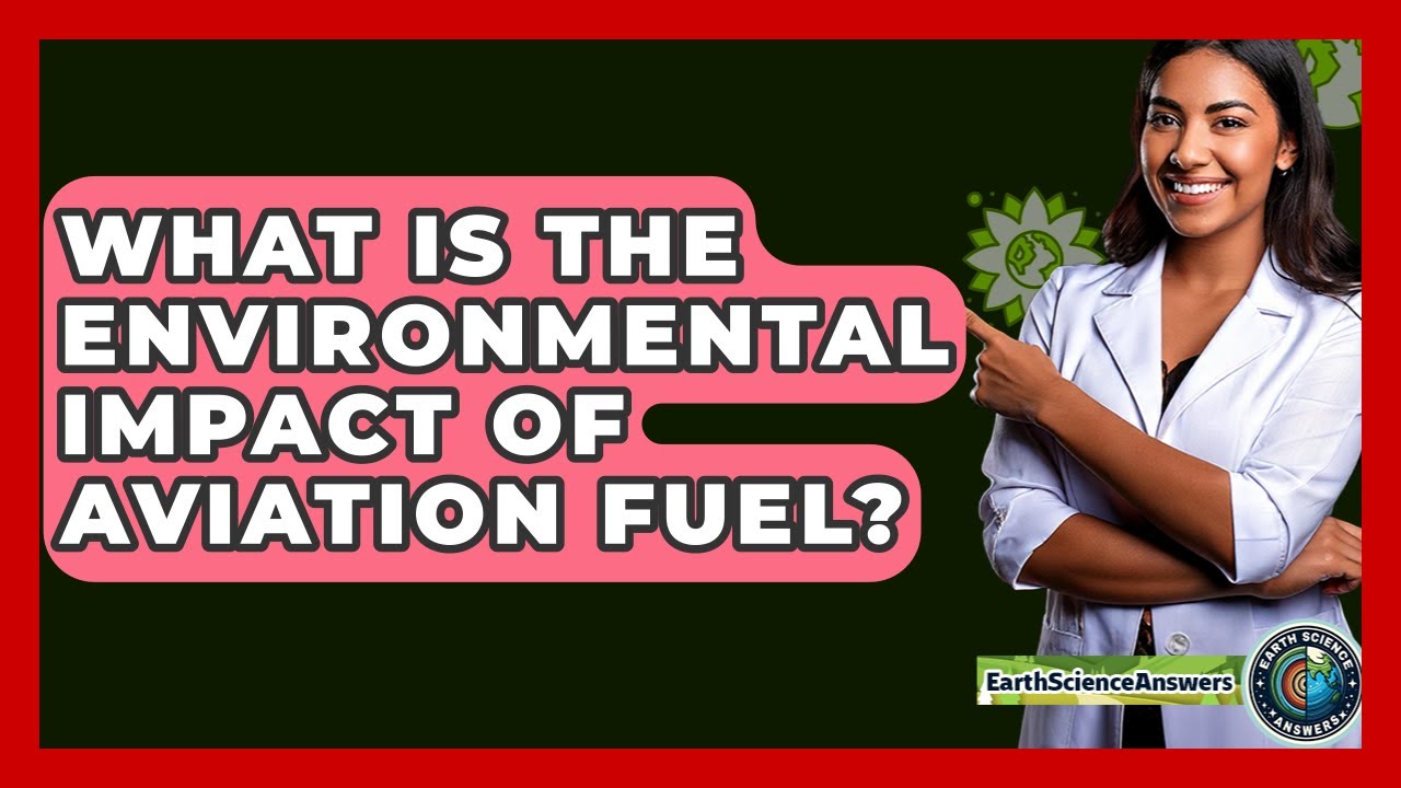 What Is The Environmental Impact Of Aviation Fuel? - Earth Science Answers