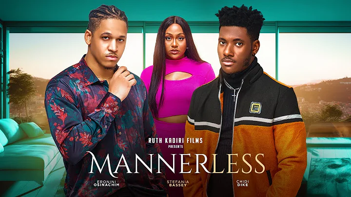 MANNERLESS -CHIDI DIKE  STEPHANIA BASSEY ERONINI OSINACHI