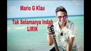 Download lagu MARIO G KLAU Tak Selamanya Indah LIRIK MARIO G KLAU Tak Selamanya Indah LIRIK