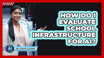 How Do I Evaluate School Infrastructure For AI?