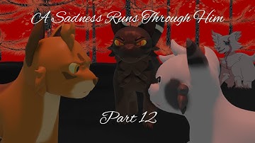 A Sadness Runs Through Him ||Part 12 || Warrior Cats MAP || 3D