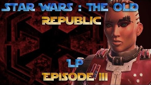 SWTOR LP Ep3 - Judge And Executioner