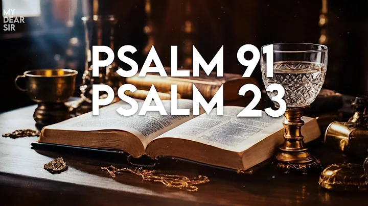 PSALM 23 & PSALM 91: The Two Most Powerful Prayers in the Bible