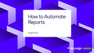 Docusign eSignature: How to Automate Reports