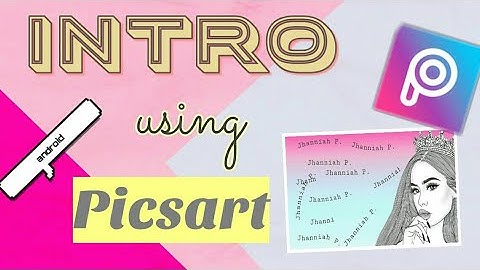how to make yt Intro using picsart for android💓💕😘