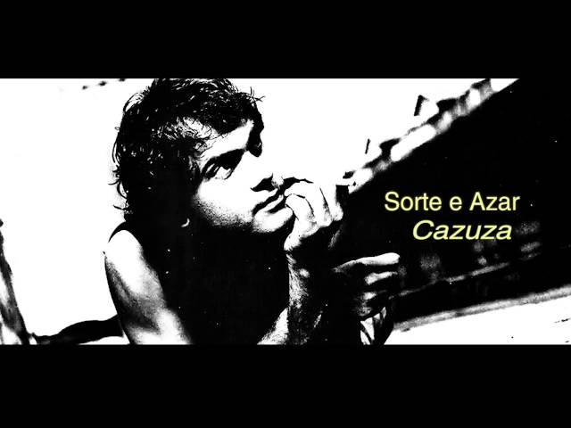 Cazuza - sorte ou azar