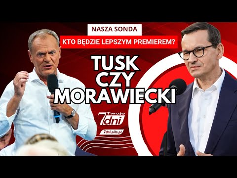 Tusk czy Morawiecki? Kto będzie lepszym premierem?