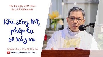 Khi sống tốt, phép lạ sẽ xảy ra - Lm. Giuse Bùi Công Trác