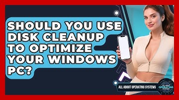 Should You Use Disk Cleanup To Optimize Your Windows PC? - All About Operating Systems