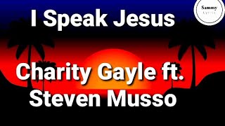 I Speak Jesus (Lyrics) - Charity Gayle ft. Steven Musso