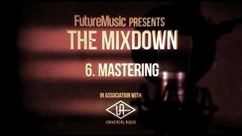The Mixdown with Universal Audio: Part 6 – Mastering