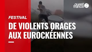 Le festival des Eurockéennes de Belfort balayé par un violent orage