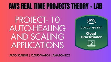 AWS Project 10 | ROLE - Cloud Practitioner | Auto-Healing and Scaling Applications
