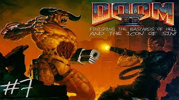 Doom 2 Ep #7: Finishing Off The Bastards Of Hell & The Icon Of Sin! [Finale?]