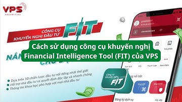 Cách sử dụng công cụ khuyến nghị Financial Intelligence Tool (FIT) của VPS