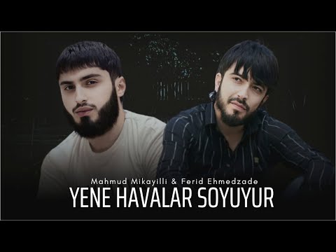 Ferid Ehmedzade & Mahmud Mikayilli - Yene Havalar Soyuyur (2023)