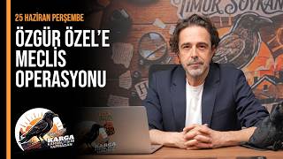 ÖZGÜR ÖZEL'E MECLİS OPERASYONU | KARGA KAHVALTISINI YAPMADAN | 25 HAZİRAN PERŞEMBE | TİMUR SOYKAN