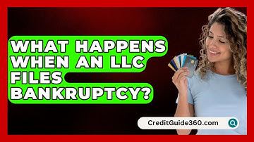 What Happens When An LLC Files Bankruptcy? - CreditGuide360.com
