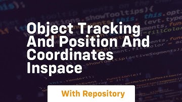 Object tracking and position and coordinates inspace