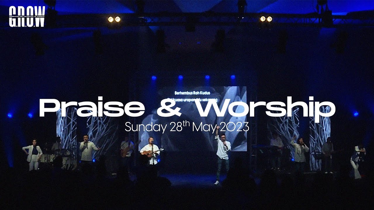 G.R.O.W Praise & Worship - 10.30 AM Service - 28th May, 2023 - YouTube