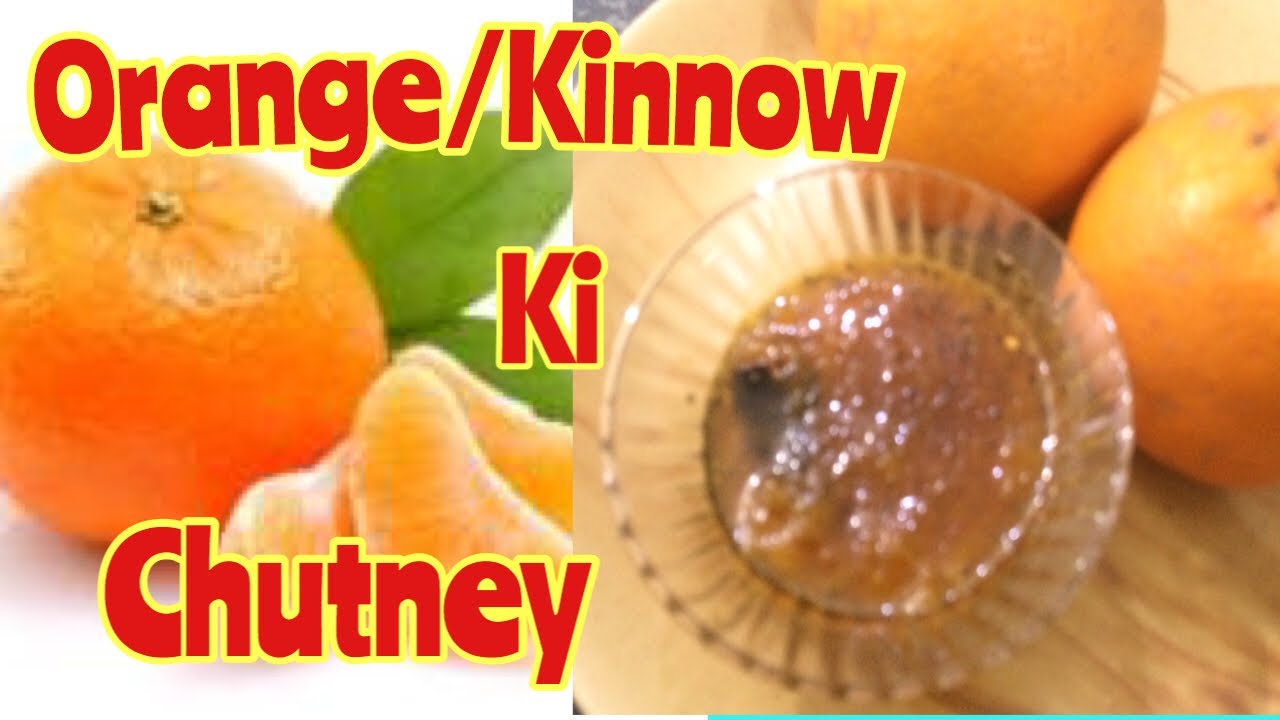 indian recipes for toddlers Sweet and Sour Orange Chutney/Khatti Meethi Kinnow Chutney/Orange Spread