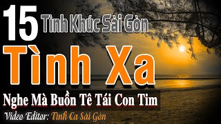 Tình Xa – Tình Khúc Phòng Trà Sài Gòn Nghe Mà Buồn Tê Tái Con Tim | Tình Ca Hải Ngoại Sang Trọng