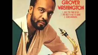 Grover Washington. I'm Glad There is You