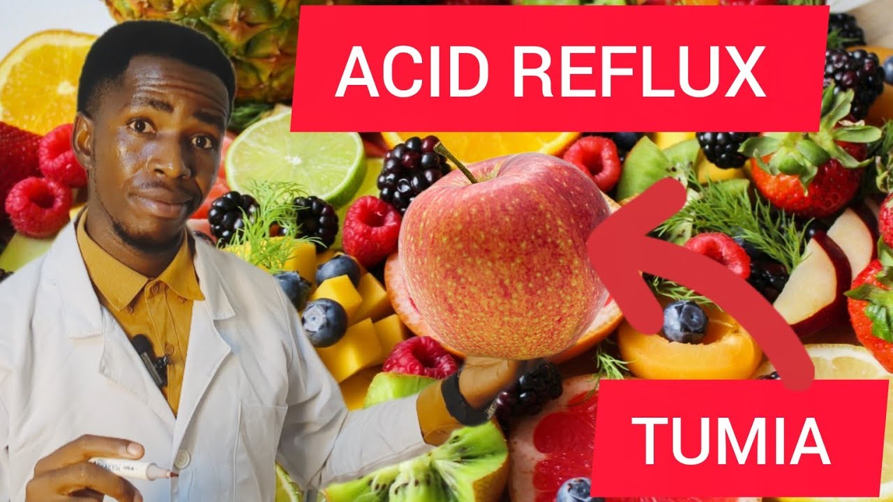 MATUNDA #6 BORA KWA WAGONJWA WA ACID REFLUX au GERD.